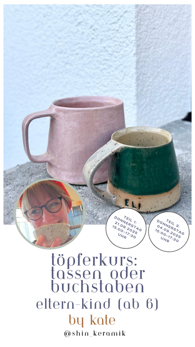 Eltern-Kind Töpferkurs: Tassen oder Buchstaben 2 Teile (ab 6)